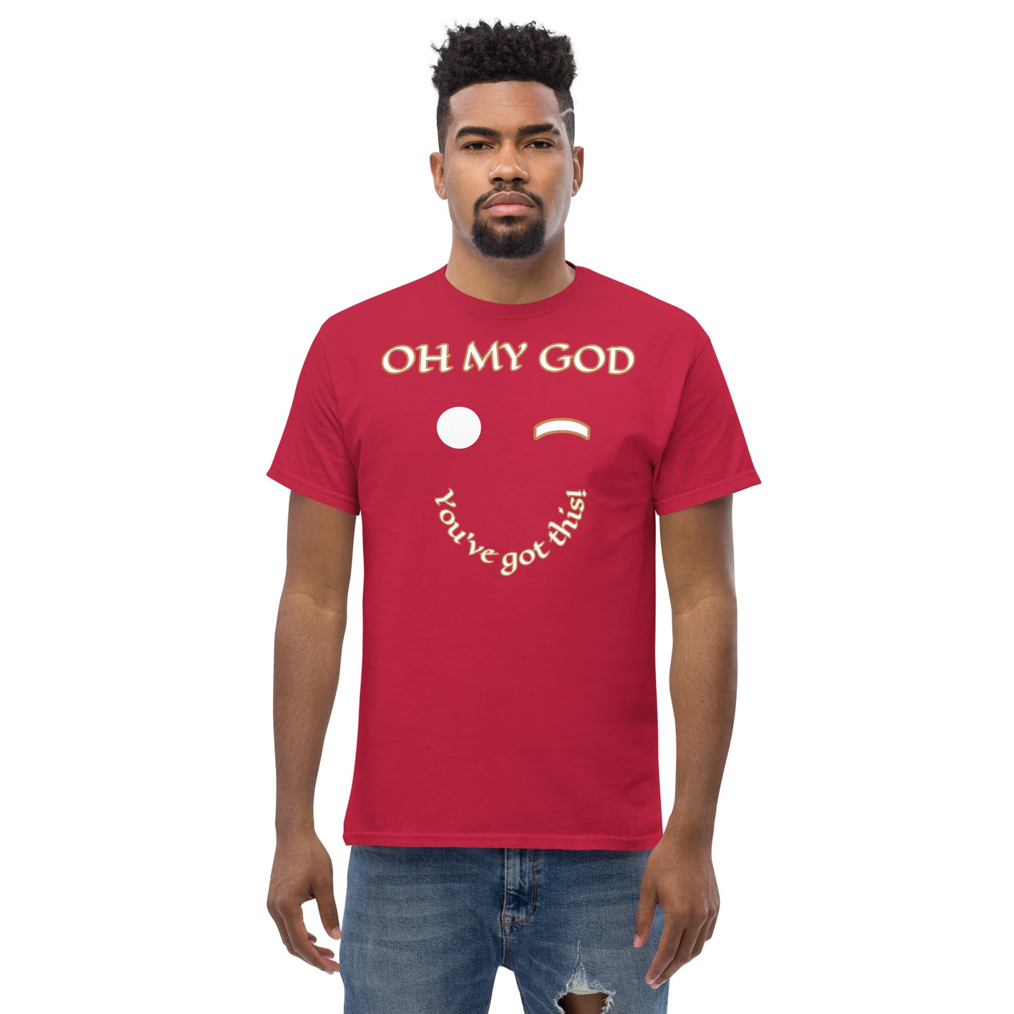 Oh My GOD You got this Unisex classic tee