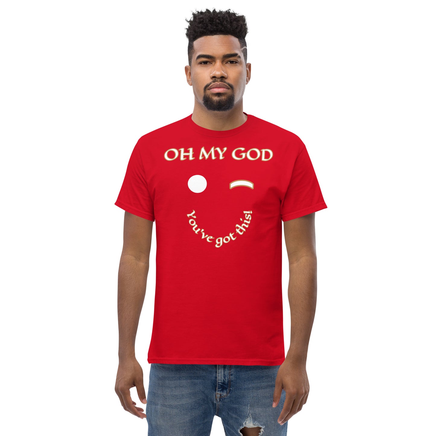 Oh My GOD You got this Unisex classic tee